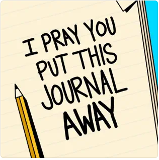I Pray You Put This Journal Away