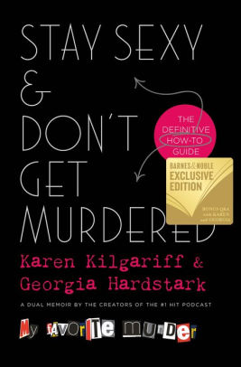 Stay Sexy & Don’t Get Murdered by Karen Kilgariff & Georgia Hardstark